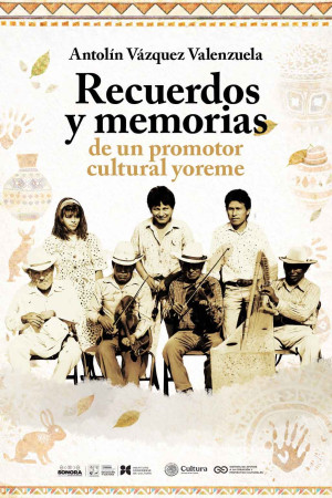 Recuerdos y memorias de un promotor cultural yoreme